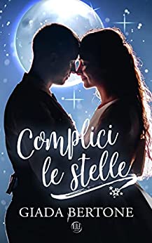 Complici le stelle di Giada Bertone – RECENSIONE