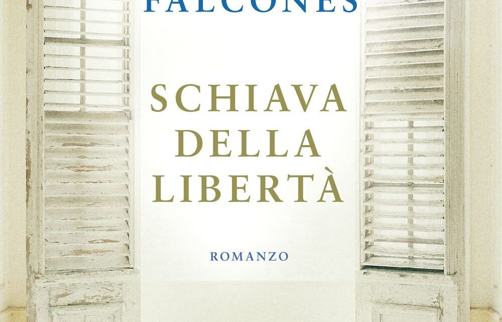 Schiava della libertà di Ildefonso Falcones – RECENSIONE