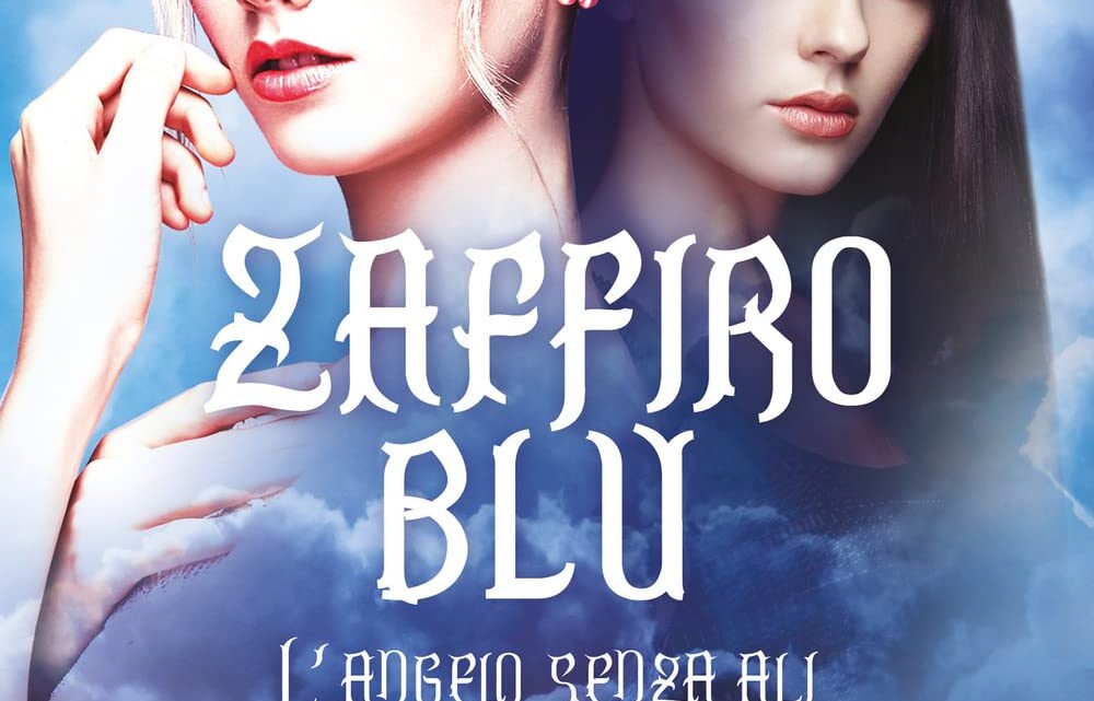 Zaffiro blu. L’angelo senza ali e la demone misteriosa di F. Vanessa Arcadipane – RECENSIONE