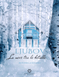 Book Cover: Ljubov - La neve tra le betulle di Antonella Iuliano - SEGNALAZIONE