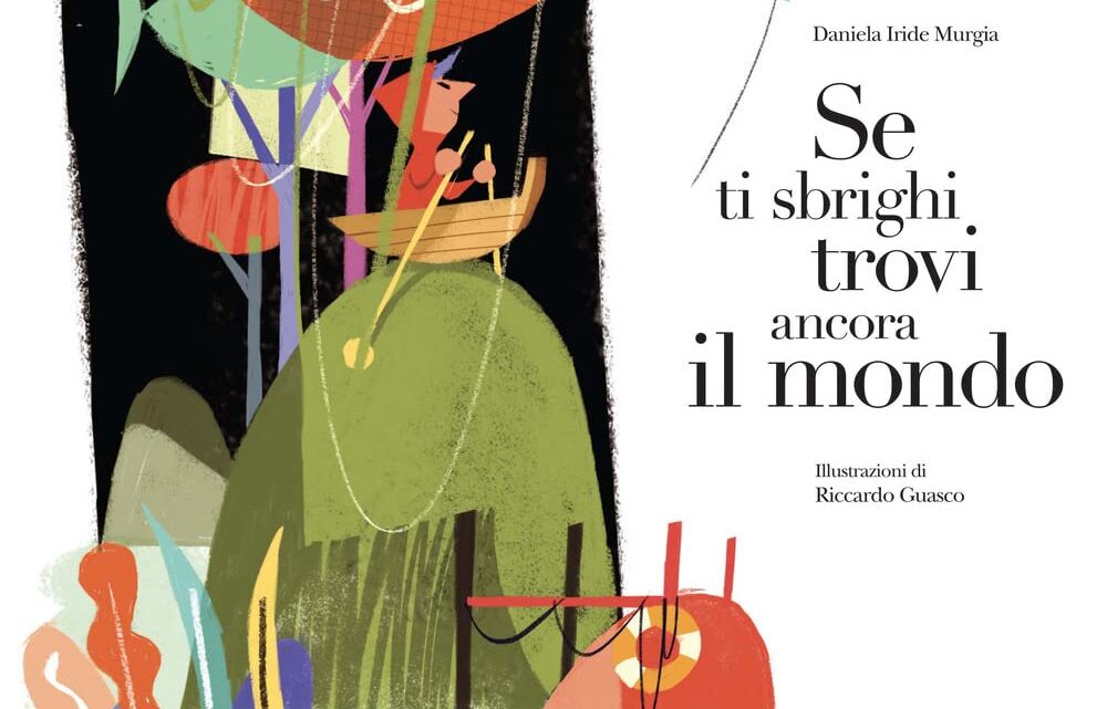Se ti sbrighi trovi ancora il mondo di Daniela Iride Murgia – RECENSIONE
