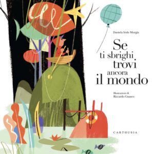 Book Cover: Se ti sbrighi trovi ancora il mondo di Daniela Iride Murgia - RECENSIONE