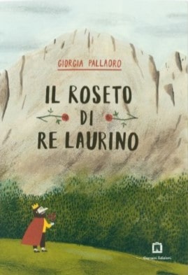 Book Cover: Il roseto di Re Laurino di Giorgia Pallaoro - RECENSIONE