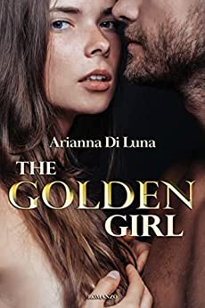 Book Cover: The golden girl di Arianna Di Luna - RECENSIONE