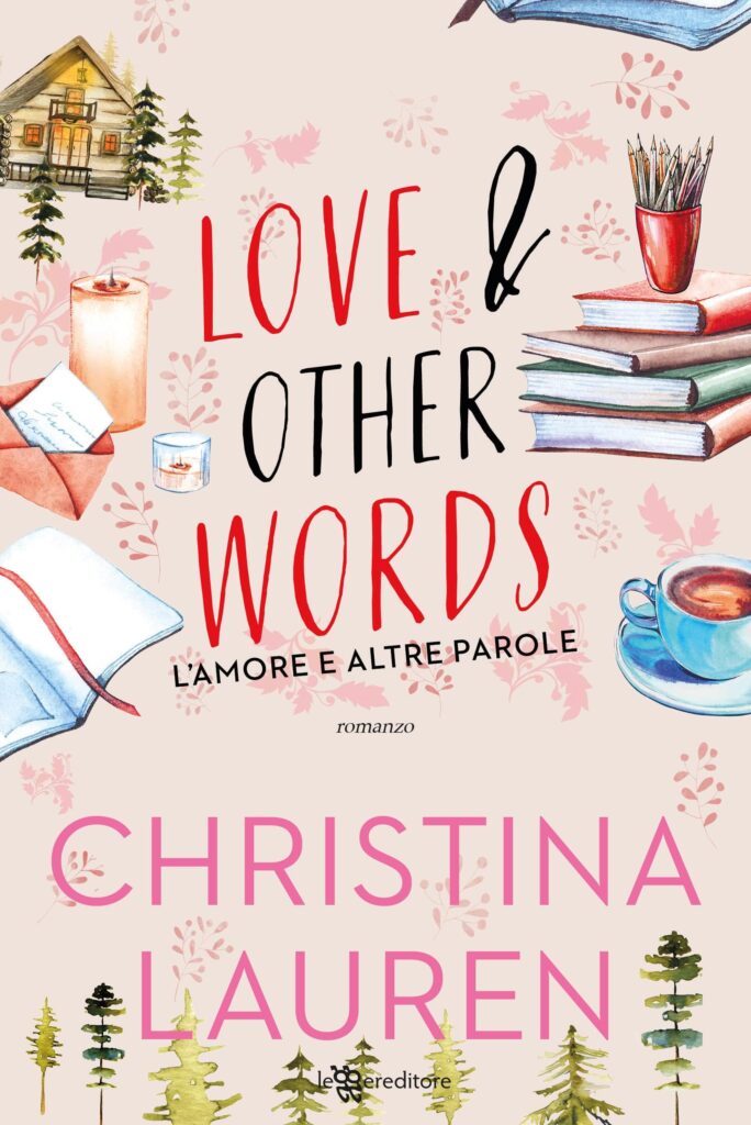 Book Cover: Love & other words. L'amore e altre parole di Christina Lauren - RECENSIONE