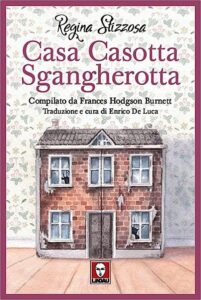 Book Cover: Casa casotta sgangherotta di Stizzosa Regina, Frances H. Burnett - RECENSIONE