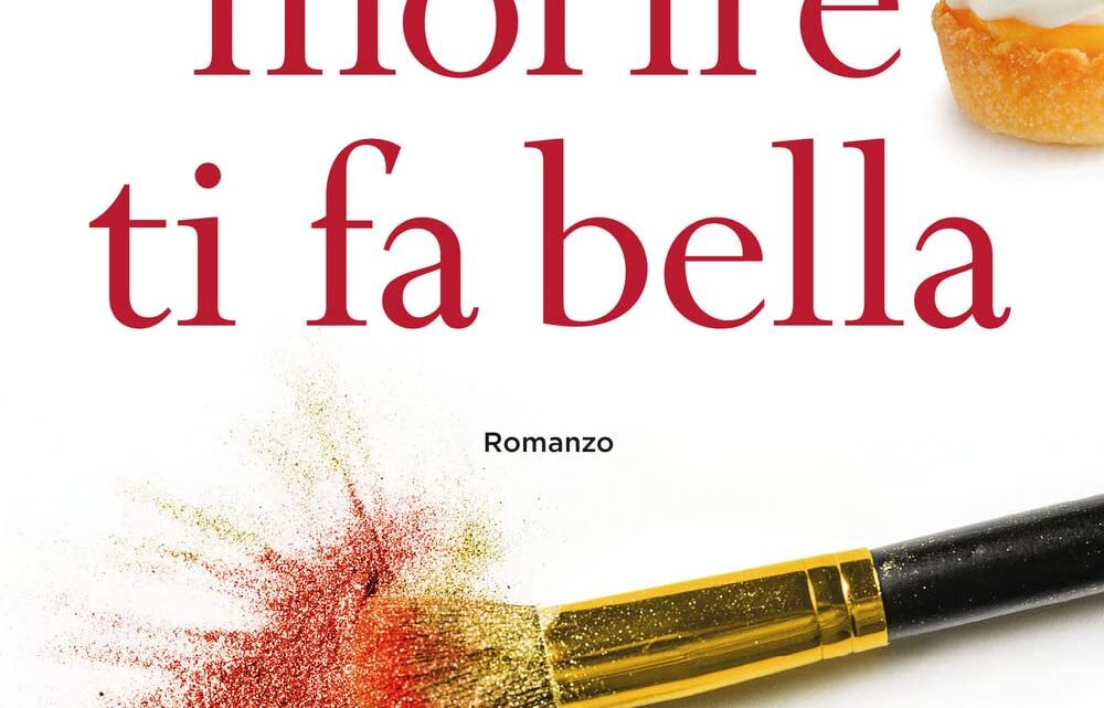 Morire ti fa bella di Stefania Crepaldi – RECENSIONE