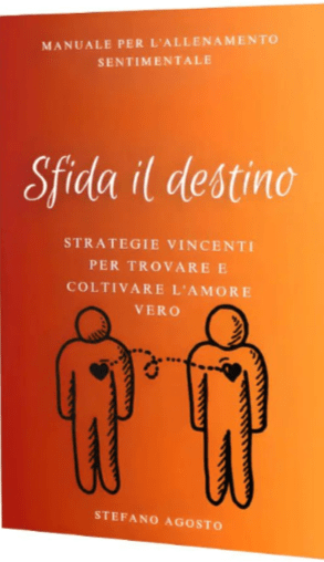 Sfida il Destino: Strategie Vincenti per Trovare e Coltivare l’Amore Vero di Stefano Agosto – SEGNALAZIONE