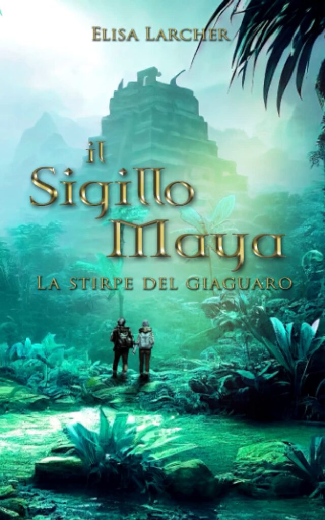 Book Cover: Il sigillo Maya: la stirpe del Giaguaro di Elisa Larcher - RECENSIONE