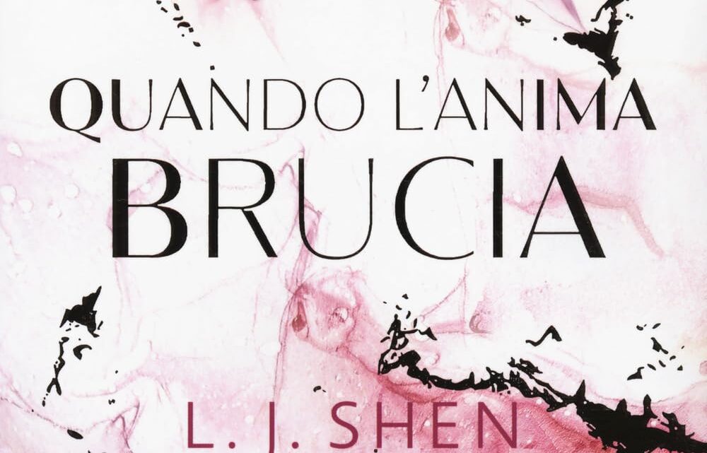 Quando l’anima brucia di L.J. Shen – RECENSIONE