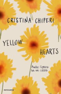 Book Cover: Yellow hearts. Anche l'amore ha un colore di Cristina Chiperi - RECENSIONE