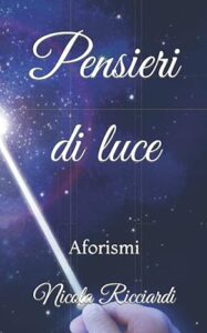 Book Cover: Pensieri di luce: Aforismi di Nicola Ricciardi - SEGNALAZIONE