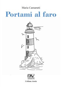 Book Cover: Portami al faro di Maria Cantarutti - SEGNALAZIONE