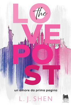 The lovepost. Un amore da prima pagina si L.J. Shen – ANTEPRIMA