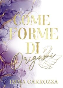 Book Cover: Come forme di origami di Imma Carrozza - COVER REVEAL