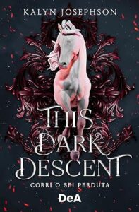 Book Cover: This dark descent. Corri o sei perduta di Kalyn Josephson - RECENSIONE