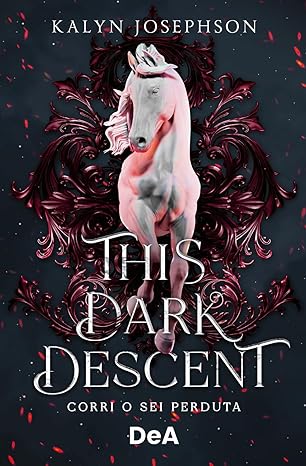 This dark descent. Corri o sei perduta di Kalyn Josephson – RECENSIONE