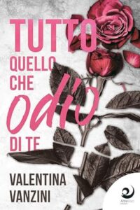 Book Cover: Tutto quello che odio di te di Valentina Vanzini - RECENSIONE