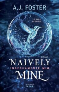 Book Cover: Naively Mine. Ingenuamente mio di A.J. Foster - RECENSIONE