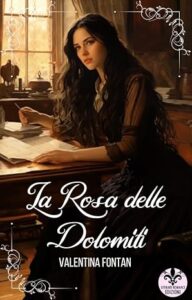 Book Cover: La rosa delle Dolomiti di Valentina Fontan - SEGNALAZIONE