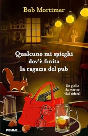 Qualcuno mi spieghi dov’è finita la ragazza del pub: Un giallo da morire (dal ridere) di Bob Mortimer – RECENSIONE