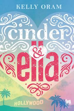 Book Cover: Cinder & Ella di Kelly Oram - SEGNALAZIONE