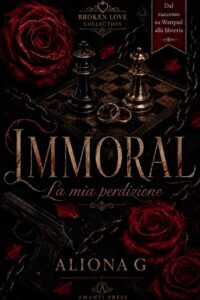 Book Cover: Immoral - La mia Perdizione di Aliona G. - RECENSIONE