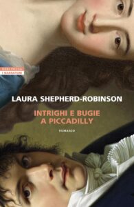 Book Cover: Intrighi e bugie a Piccadilly di Laura Shepherd-Robinson - RECENSIONE