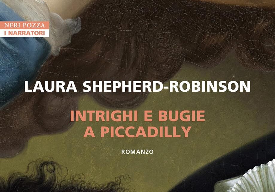 Intrighi e bugie a Piccadilly di Laura Shepherd-Robinson – RECENSIONE