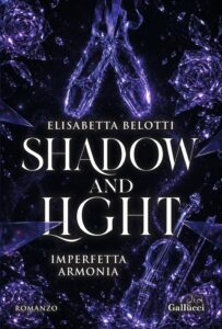 Book Cover: Shadow and Light. Imperfetta armonia di Elisabetta Belotti - RECENSIONE