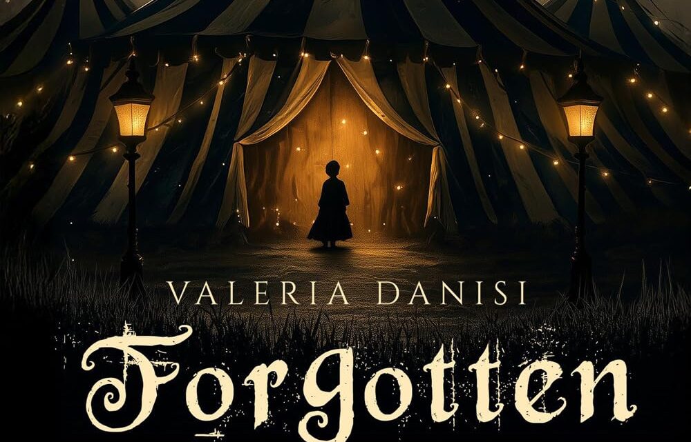 Forgotten World. Il circo dei dimenticati di Valeria Danisi – RECENSIONE